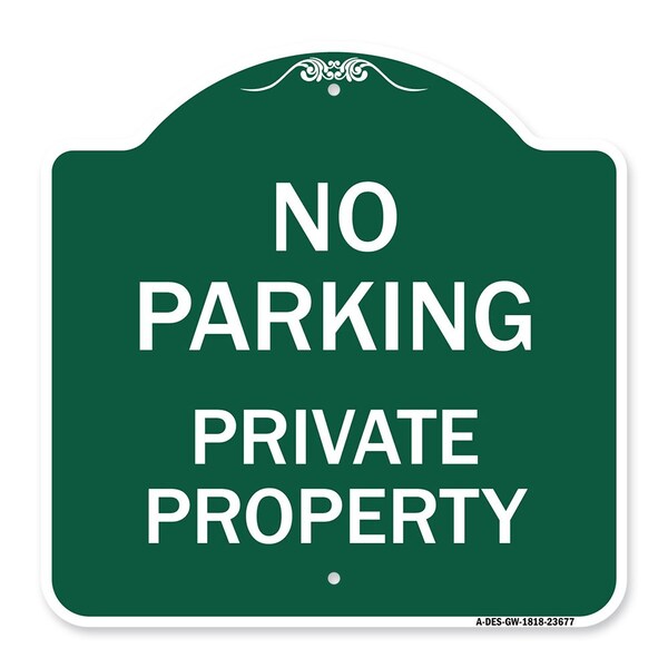 Designer Series No Parking Private Property, Green & White Aluminum Sign, 18" x 18", GW-1818-23677